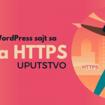 Kako da ispravno prebacite WordPress sajt sa HTTP na HTTPS